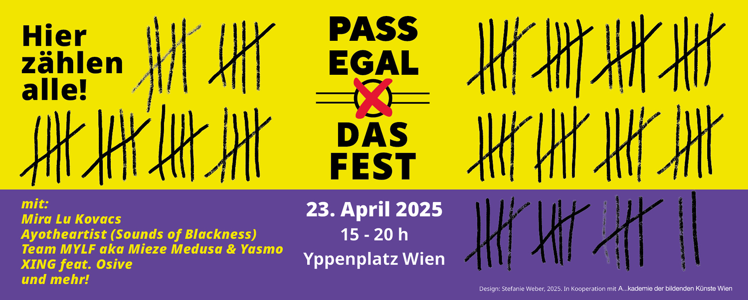 Pass Egal - das Fest, am 23. April 2025, 15 bis 20 Uhr am Yppenplatz im 16. Bezirk / Plakatdesign: Stefanie Weber in Kooperation mit der Akademie der bildenden Künste