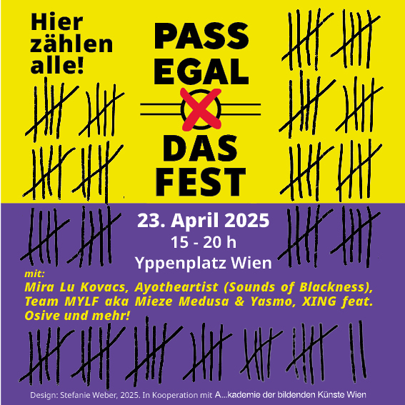 Pass Egal - das Fest, am 23. April 2025, 15 bis 20 Uhr am Yppenplatz im 16. Bezirk / Plakatdesign: Stefanie Weber in Kooperation mit der Akademie der bildenden Künste